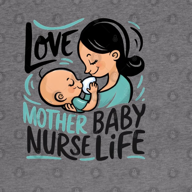 Love Mother Baby Nurse Life by LENTEE